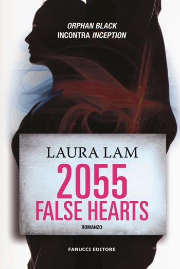 2055: false hearts - Laura Lam - Libro Fanucci 2018, Narrativa tascabile | Libraccio.it