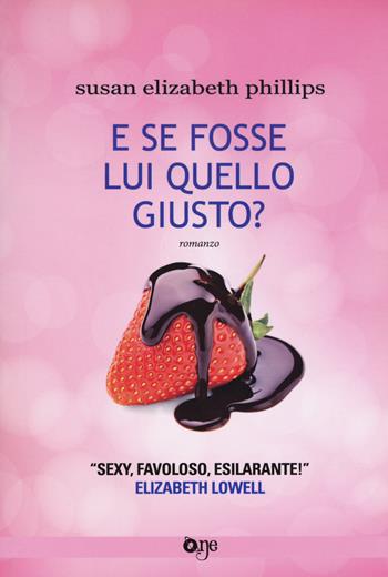 E se fosse lui quello giusto? - Susan Elizabeth Phillips - Libro Fanucci 2017, One | Libraccio.it