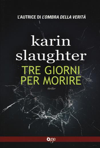 Tre giorni per morire - Karin Slaughter - Libro Fanucci 2018, One Crime | Libraccio.it