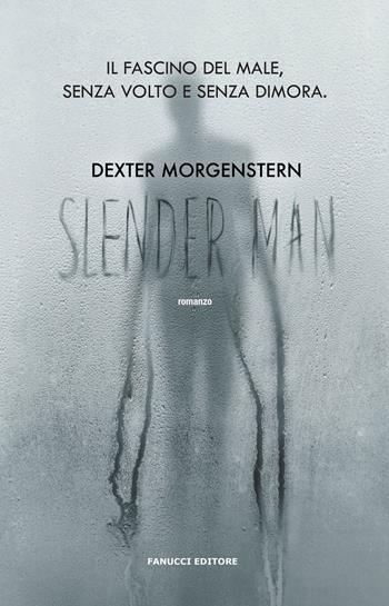 Slender man - Dexter Morgenstern - Libro Fanucci 2018, Fantasy | Libraccio.it