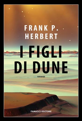I figli di Dune. Il ciclo di Dune. Vol. 3 - Frank Herbert - Libro Fanucci 2018, Nuova tascabile | Libraccio.it