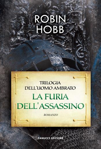 La furia dell'assassino. Trilogia dell'uomo ambrato. Vol. 2 - Robin Hobb - Libro Fanucci 2018, Nuova tascabile | Libraccio.it