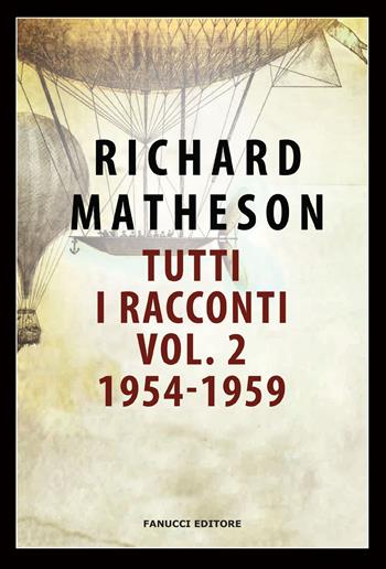 Tutti i racconti. Vol. 2: 1954-1959 - Richard Matheson - Libro Fanucci 2018, Nuova tascabile | Libraccio.it