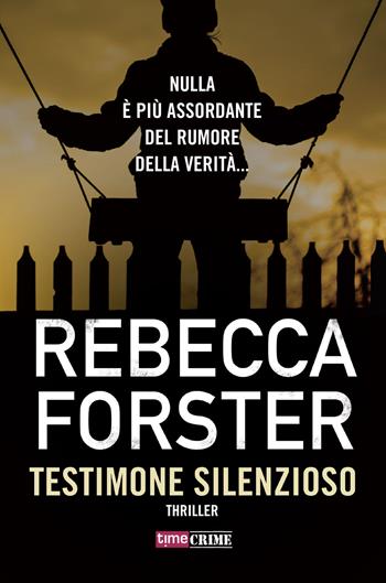 Testimone silenzioso - Rebecca Forster - Libro Timecrime 2018, Narrativa | Libraccio.it