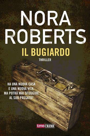 Il bugiardo - Nora Roberts - Libro Time Crime 2018, Narrativa | Libraccio.it