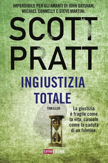Ingiustizia totale - Scott Pratt - Libro Time Crime 2018, Narrativa | Libraccio.it