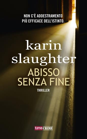 Abisso senza fine - Karin Slaughter - Libro Time Crime 2018, Narrativa | Libraccio.it