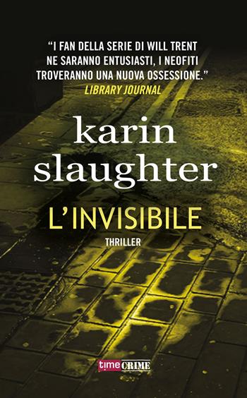 L'invisibile - Karin Slaughter - Libro Time Crime 2018, Narrativa | Libraccio.it