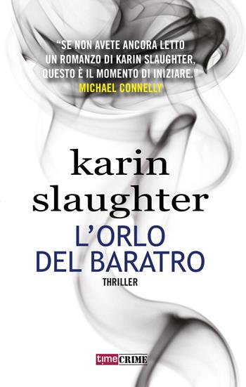 L'orlo del baratro - Karin Slaughter - Libro Timecrime 2018, Narrativa | Libraccio.it