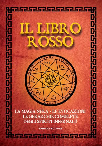 Il libro rosso. La magia nera, le evocazioni, le gerarchie complete degli spiriti infernali. Vecchia ediz.  - Libro Fanucci 2019, Zodiaco | Libraccio.it