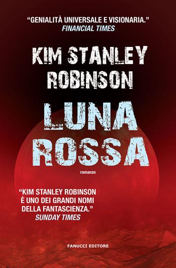 Luna rossa - Kim Stanley Robinson - Libro Fanucci 2019, Narrativa | Libraccio.it