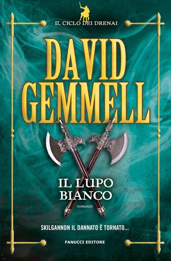 Il lupo bianco. Il ciclo dei Drenai - David Gemmell - Libro Fanucci 2019, Tif extra | Libraccio.it