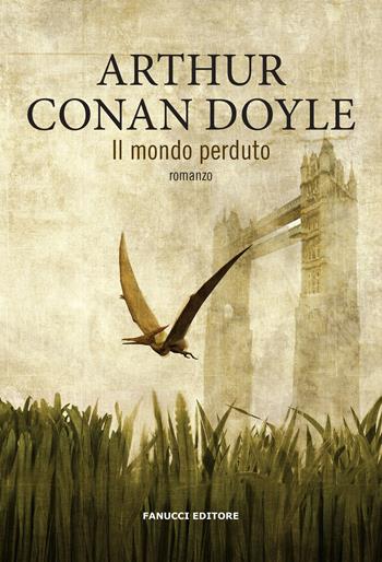 Il mondo perduto - Arthur Conan Doyle - Libro Fanucci 2019, Piccola biblioteca di fantascienza | Libraccio.it