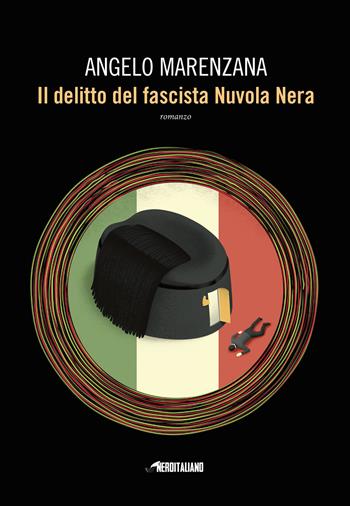 Il delitto del fascista Nuvola Nera - Angelo Marenzana - Libro Fanucci 2019, Nero italiano | Libraccio.it