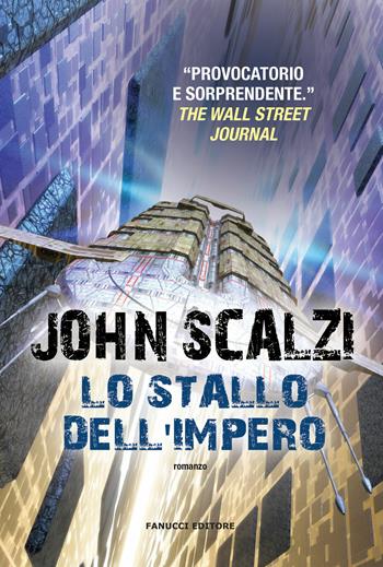 Lo stallo dell'impero - John Scalzi - Libro Fanucci 2019, Narrativa | Libraccio.it