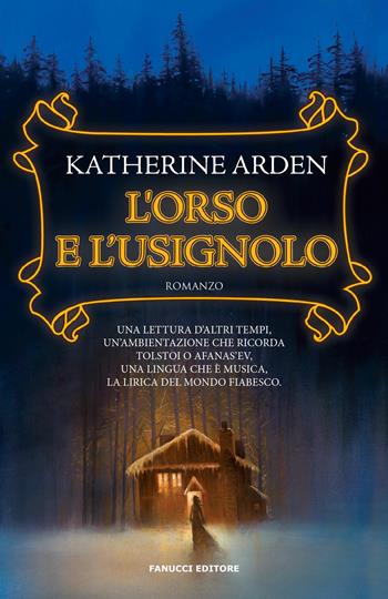 L'orso e l'usignolo. La notte dell'inverno. Vol. 1 - Katherine Arden - Libro Fanucci 2019, Fantasy | Libraccio.it