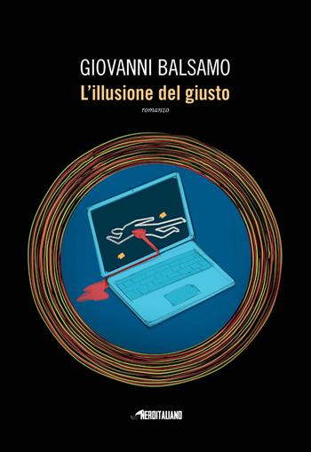 L'illusione del giusto - Giovanni Balsamo - Libro Fanucci 2019, Nero italiano | Libraccio.it