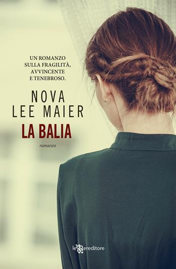 La balia - Nova Lee Maier - Libro Leggereditore 2019, Narrativa | Libraccio.it