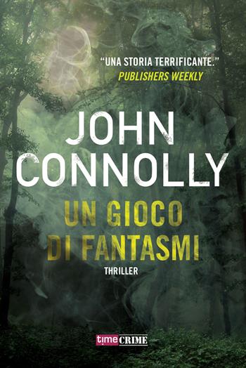 Un gioco di fantasmi - John Connolly - Libro Time Crime 2019 | Libraccio.it