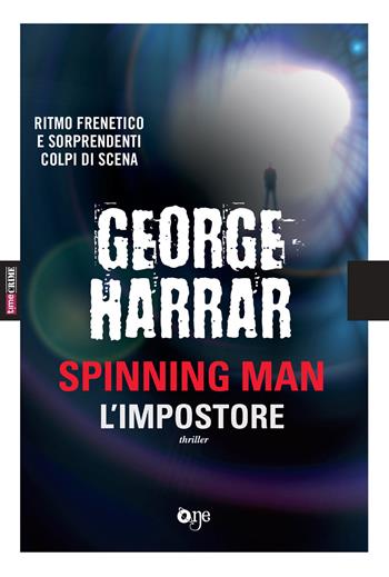 L'impostore. Spinning man - George Harrar - Libro Fanucci 2019, One Crime | Libraccio.it