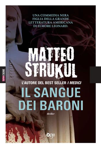 Il sangue dei baroni - Matteo Strukul - Libro Fanucci 2019, One Crime | Libraccio.it