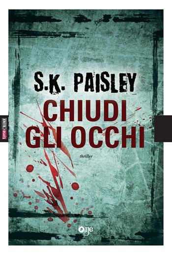 Chiudi gli occhi - S. K. Paisley - Libro Fanucci 2019, One Crime | Libraccio.it