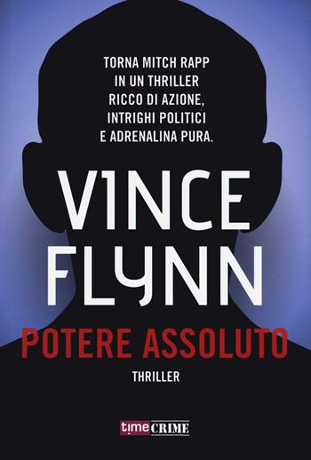 Potere assoluto - Vince Flynn - Libro Time Crime 2019 | Libraccio.it