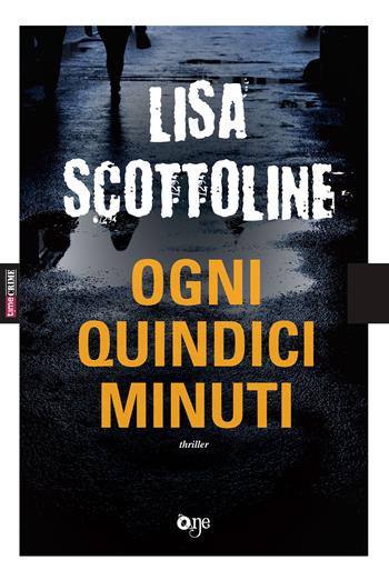 Ogni quindici minuti - Lisa Scottoline - Libro Fanucci 2019, One Crime | Libraccio.it