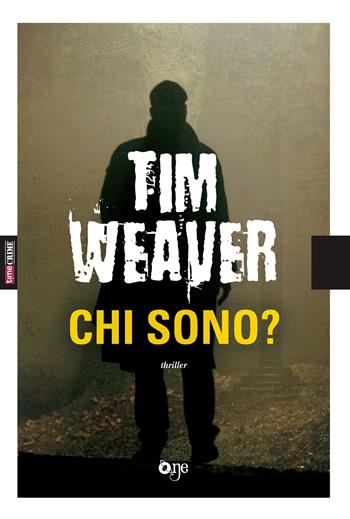 Chi sono? - Tim Weaver - Libro Fanucci 2019, One Crime | Libraccio.it