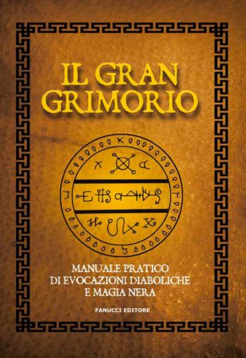 Il gran grimorio. Manuale pratico de evocazioni diaboliche e magia nera - Anonimo - Libro Fanucci 2020, Zodiaco | Libraccio.it