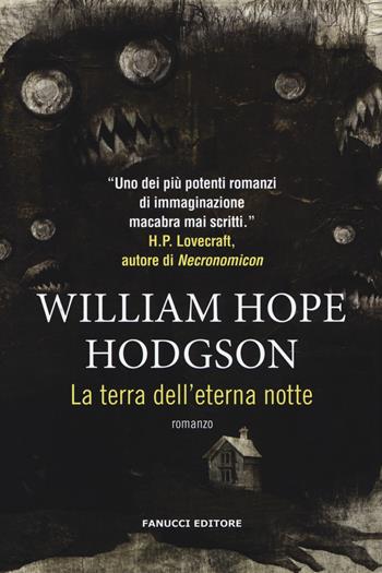 La terra dell'eterna notte - William Hope Hodgson - Libro Fanucci 2019, Piccola biblioteca di fantascienza | Libraccio.it