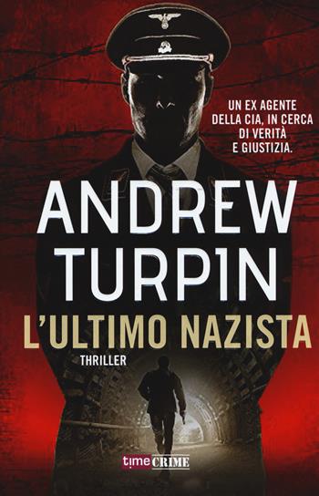 L'ultimo nazista - Andrew Turpin - Libro Time Crime 2019 | Libraccio.it
