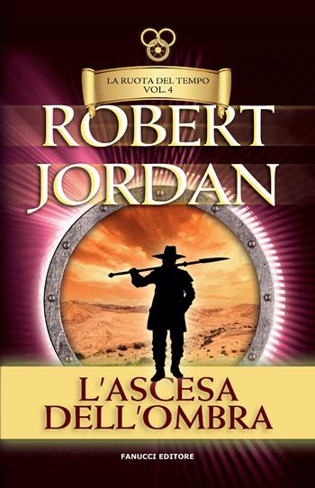 L'ascesa dell'ombra. La ruota del tempo. Vecchia ediz.. Vol. 4 - Robert Jordan - Libro Fanucci 2019, Tif extra | Libraccio.it