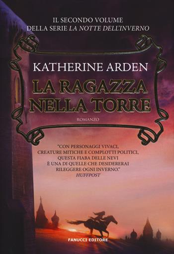 La ragazza nella torre. La notte dell'inverno. Vol. 2 - Katherine Arden - Libro Fanucci 2019, Fantasy | Libraccio.it