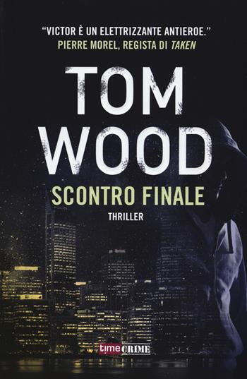 Scontro finale - Tom Wood - Libro Time Crime 2020, Narrativa | Libraccio.it