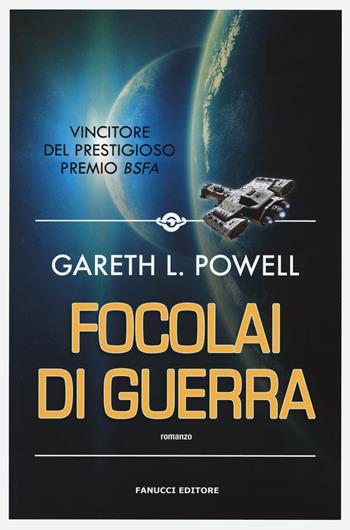 Focolai di guerra - Gareth L. Powell - Libro Fanucci 2019 | Libraccio.it