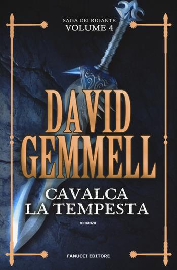 Cavalca la tempesta. La saga dei Rigante. Vol. 4 - David Gemmell - Libro Fanucci 2019, Fantasy | Libraccio.it