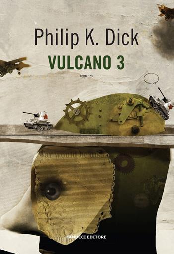 Vulcano 3 - Philip K. Dick - Libro Fanucci 2021, Collezione immaginario Dick | Libraccio.it