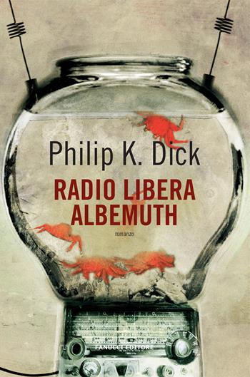 Radio libera Albemuth - Philip K. Dick - Libro Fanucci 2021, Collezione immaginario Dick | Libraccio.it