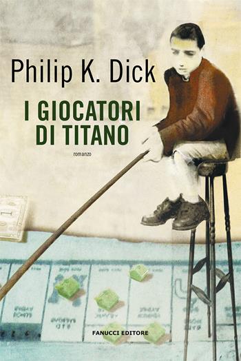 I giocatori di Titano - Philip K. Dick - Libro Fanucci 2020 | Libraccio.it