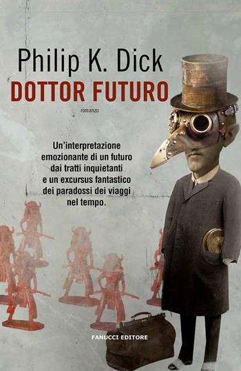 Dottor Futuro - Philip K. Dick - Libro Fanucci 2020, Collezione immaginario Dick | Libraccio.it