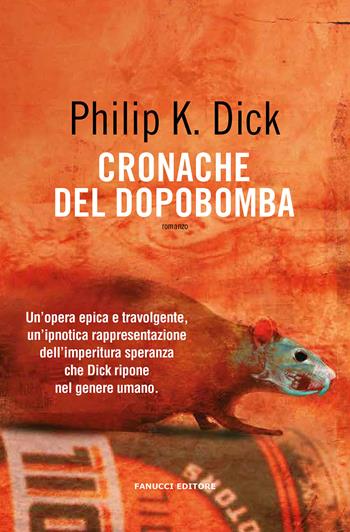 Cronache del dopobomba - Philip K. Dick - Libro Fanucci 2020, Collezione immaginario Dick | Libraccio.it