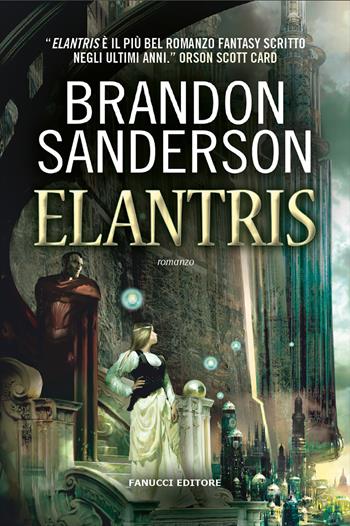 Elantris - Brandon Sanderson - Libro Fanucci 2020, Fantasy | Libraccio.it