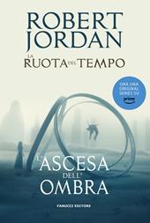 L'ascesa dell'ombra. La ruota del tempo. Vol. 4