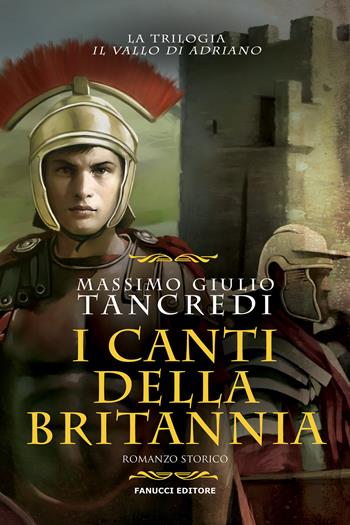 I canti della Britannia. Il Vallo di Adriano. Vol. 2 - Massimo Giulio Tancredi - Libro Fanucci 2020 | Libraccio.it