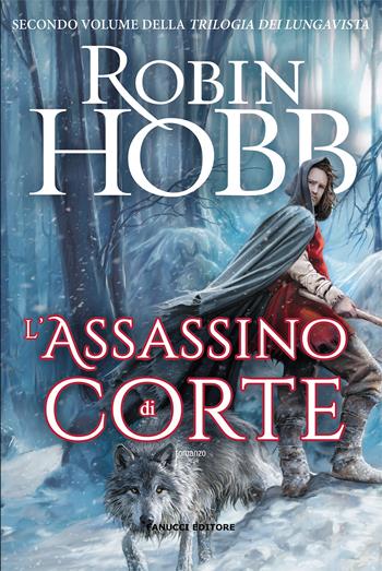 L'assassino di corte. Trilogia dei Lungavista. Vol. 2 - Robin Hobb - Libro Fanucci 2021, Fantasy | Libraccio.it
