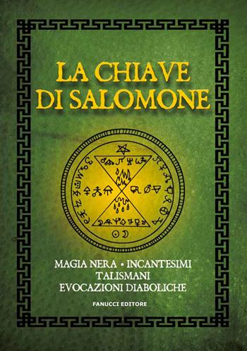 La chiave di Salomone. Magia nera, incantesimi, talismani, evocazioni diaboliche - Anonimo - Libro Fanucci 2020, Zodiaco | Libraccio.it