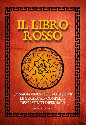 Il libro rosso. La magia nera, le evocazioni, le gerarchie complete degli spiriti infernali  - Libro Fanucci 2020, Zodiaco | Libraccio.it