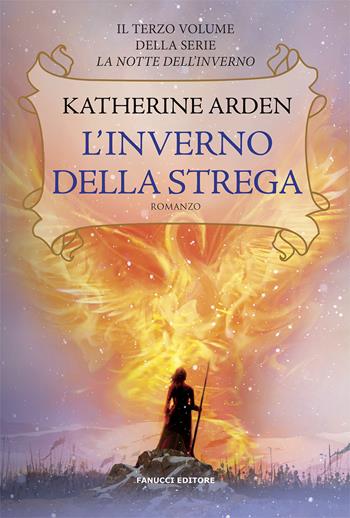 L'inverno della strega. La notte dell'inverno. Vol. 3 - Katherine Arden - Libro Fanucci 2020, Fantasy | Libraccio.it