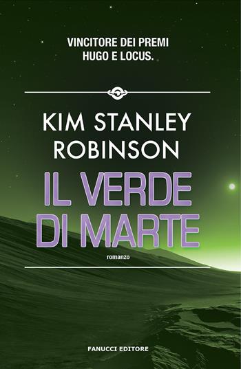 Il verde di Marte. Trilogia di Marte. Vol. 2 - Kim Stanley Robinson - Libro Fanucci 2020, Narrativa | Libraccio.it